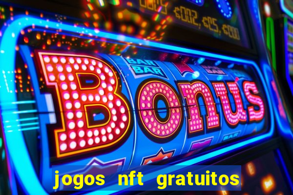 jogos nft gratuitos que pagam